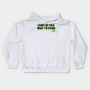I have no idea what I'm doing Kids Hoodie
